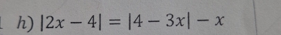 |2x-4|=|4-3x|-x