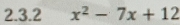 x^2-7x+12