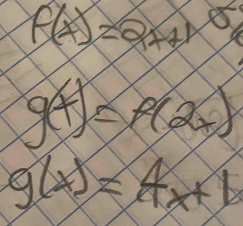 f(x)=0x+18
g(x)=p(2+x)
g(x)=4x+1