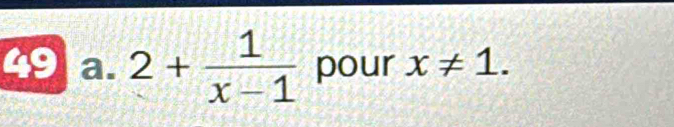 2+ 1/x-1  pour x!= 1.