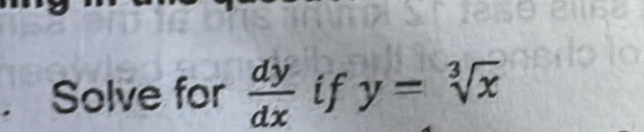 Solve for  dy/dx  if y=sqrt[3](x)