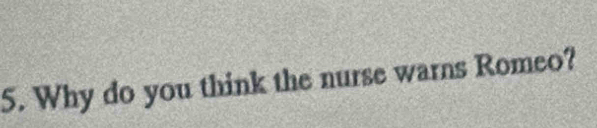 Why do you think the nurse warns Romeo?