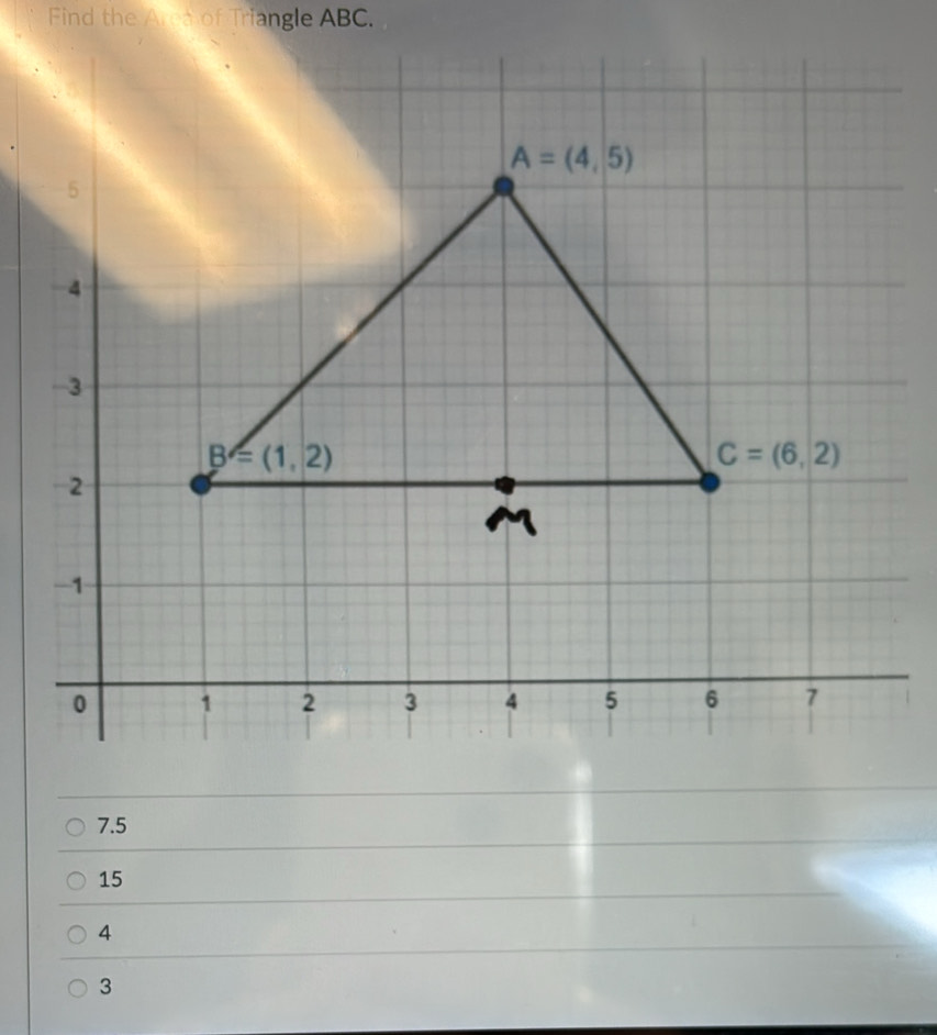 Find the Area of Triangle ABC.
7.5
15
4
3