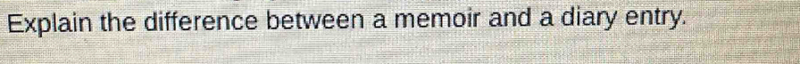 Explain the difference between a memoir and a diary entry.