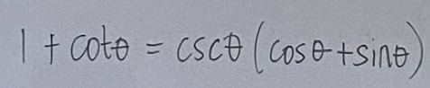 1+cot θ =csc θ (cos θ +sin θ )