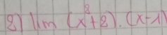 lim (x^3+2).(x-1)