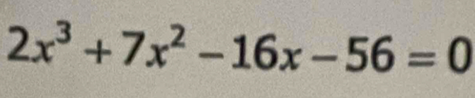 2x^3+7x^2-16x-56=0