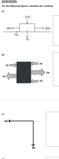 For the following figures, calculate the resultant. 
a) 
b) 
c)
6N
8N