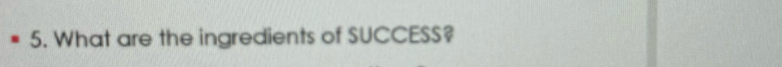 What are the ingredients of SUCCESS?