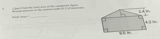 Find the total area of the composite figure. if necessary. 
Round answers to the nearest tenth (0.1)
Total Area == _