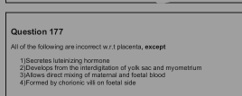 All of the following are incomect w.r.t placenta, except 
1 S ecretes luteinizina hormone 
2)Develops from the interdigitation of yolk sac and myometrium 
3)Allows direct mixing of matemal and foetal blood 
4)Formed by chorionic villi on foetal side