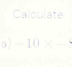 Calculate 
a) -10* - _  -