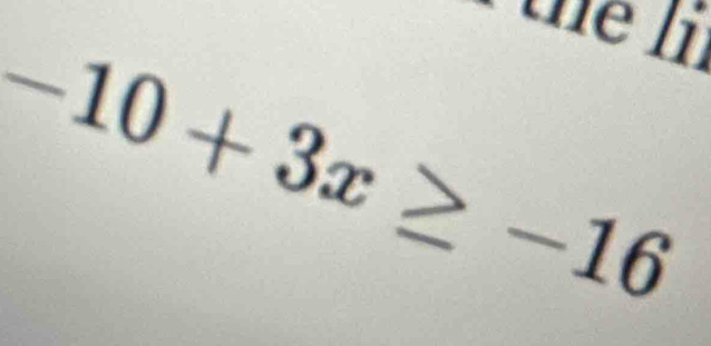 thể ln
-10+3x≥ -16
