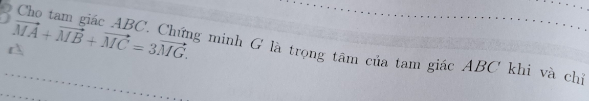 vector MA+vector MB+vector MC=3vector MG. ng minh G là trọng tâm của tam giác ABC khi và chỉ