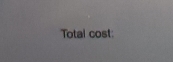 Total cost: