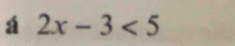 á 2x-3<5</tex>