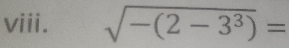 sqrt(-(2-3^3))=