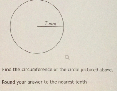 Find the circumference of the circle pictured above. 
Round your answer to the nearest tenth