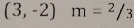 (3,-2)m=^2/3