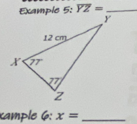 Example 5: overline YZ= _ 
xample 6:x= _