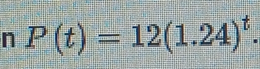 P(t)=12(1.24)^t.