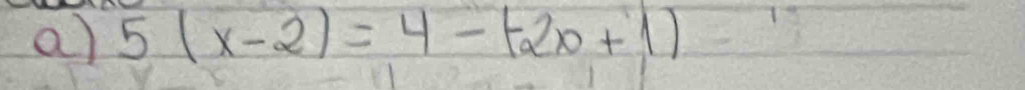 5(x-2)=4-(2x+1)