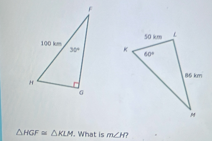 △ HGF≌ △ KLM. What is m∠ H ?