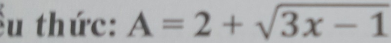 Ấu thức: A=2+sqrt(3x-1)