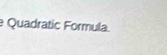 Quadratic Formula