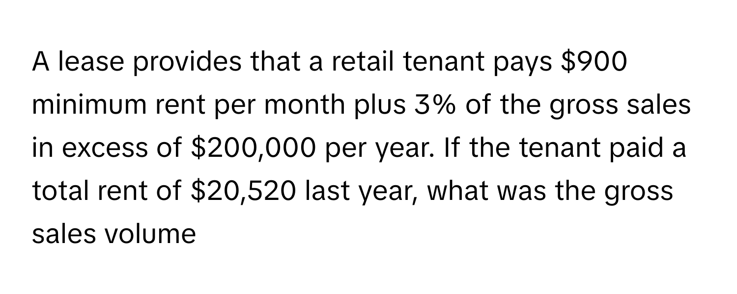 Solved: A lease provides that a retail tenant pays $900 minimum rent ...