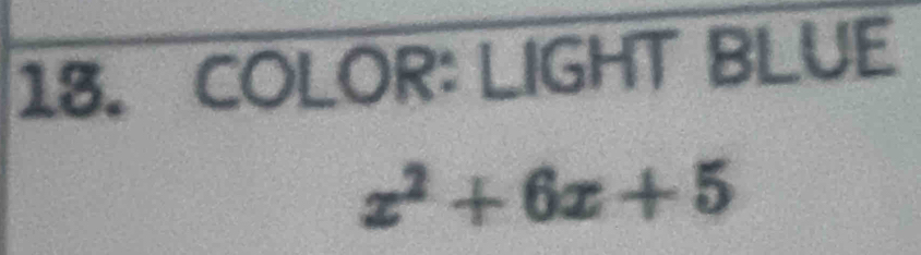 COLOR: LIGHT BLUE
x^2+6x+5