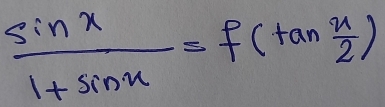  sin x/1+sin x =f(tan  x/2 )