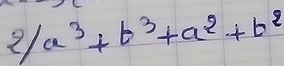 2/a^3+b^3+a^2+b^2