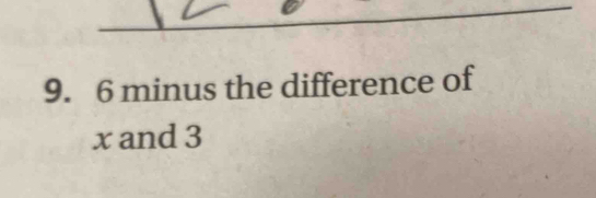 6 minus the difference of
x and 3