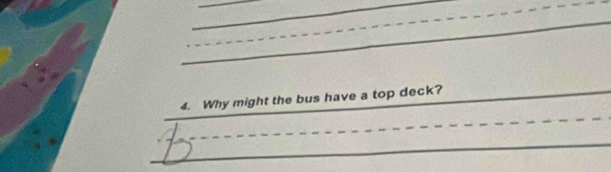 Why might the bus have a top deck?_ 
_ 
_