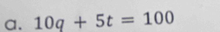 10q+5t=100