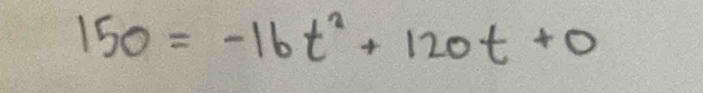 150=-16t^2+120t+0