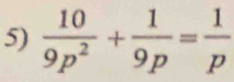  10/9p^2 + 1/9p = 1/p 