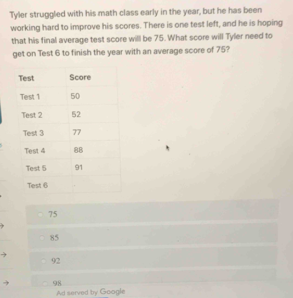 Solved: Tyler struggled with his math class early in the year, but he ...
