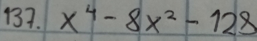 x^4-8x^2-128