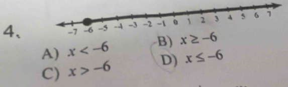 A) x B) x≥ -6
C) x>-6 D) x≤ -6