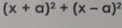 (x+a)^2+(x-a)^2