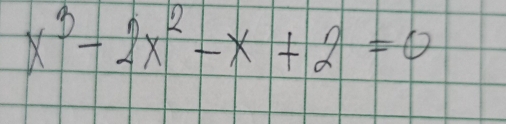 x^3-2x^2-x+2=0