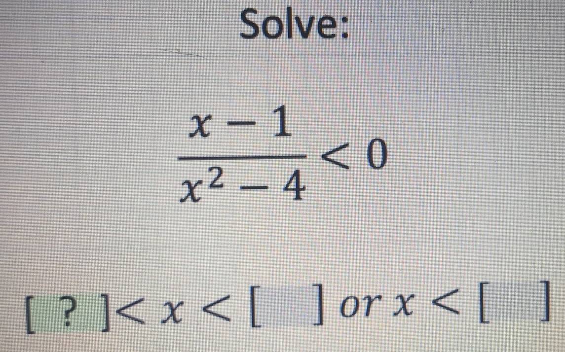 Solve:
[?] or x