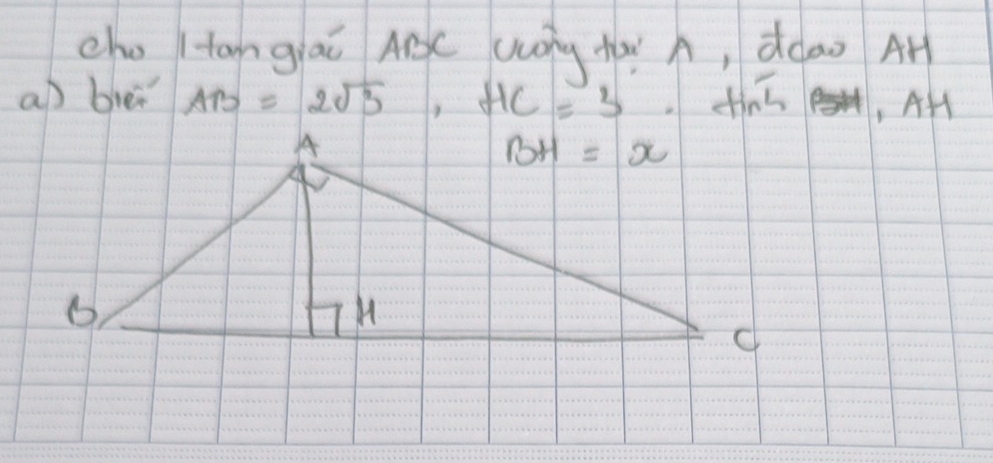 cho tangiāi ABC WOng Aà A, ddao Ar
ap biei AB=2sqrt(3),HC=3 tin, At