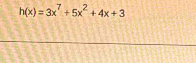 h(x)=3x^7+5x^2+4x+3