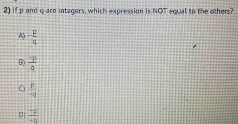 If p and q are integers, which expression is NOT equal to the others? A ...