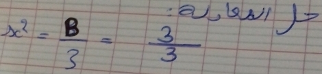 a, N
x^2= 8/3 = 3/3 