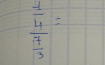 frac  (-1)/4  7/3 =