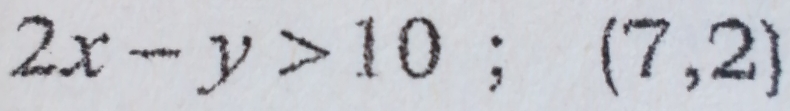 2x-y>10; (7,2)